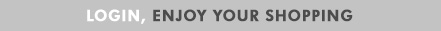 LOGIN, ENJOY YOUR SHOPPING